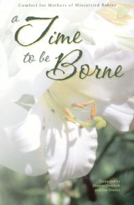 [A Time to Be Borne (by Compiled by Dianna Overholt and Sue Hooley)]