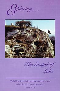 Exploring the Gospel of Luke by Lester Bauman Exploring the Gospel of Luke