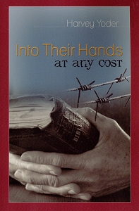 [Into Their Hands at Any Cost (by Harvey Yoder)]