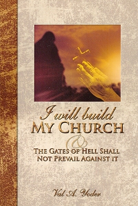 I Will Build My Church by Val Yoder I Will Build My Church