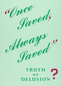 [Once Saved, Always Saved -- Truth or Delusion?]