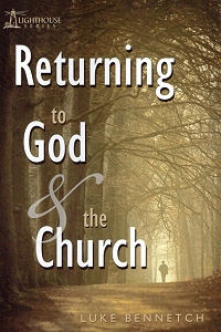 [Returning to God and the Church (by Luke Bennetch)]