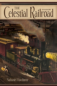 The Celestial Railroad by Nathaniel Hawthorne The Celestial Railroad