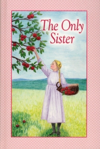 [The Only Sister (by Dorcas R. Mast)]