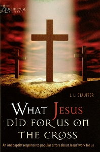 What Jesus Did for Us on the Cross by J. L. Stauffer What Jesus Did for Us on the Cross