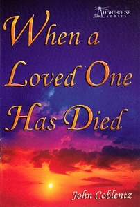 [When A Loved One Has Died (by John Coblentz)]