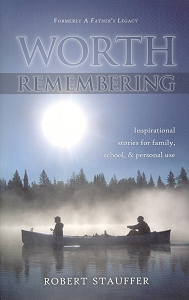 [Worth Remembering (by Robert Stauffer)]
